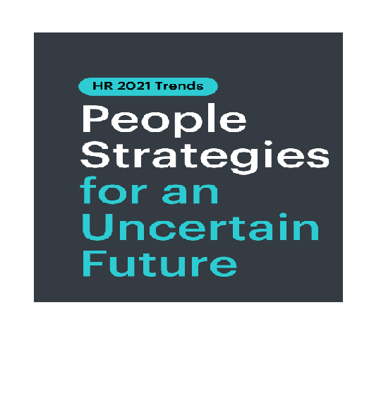 HR 2021 Trends: People Strategies for an Uncertain Future