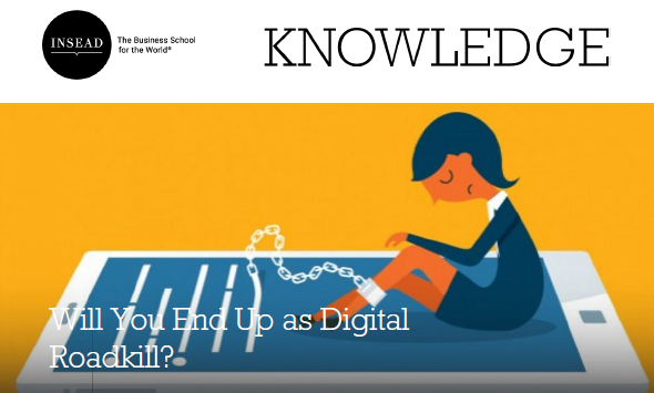 Insead knowledge will you end up as digital roadkill