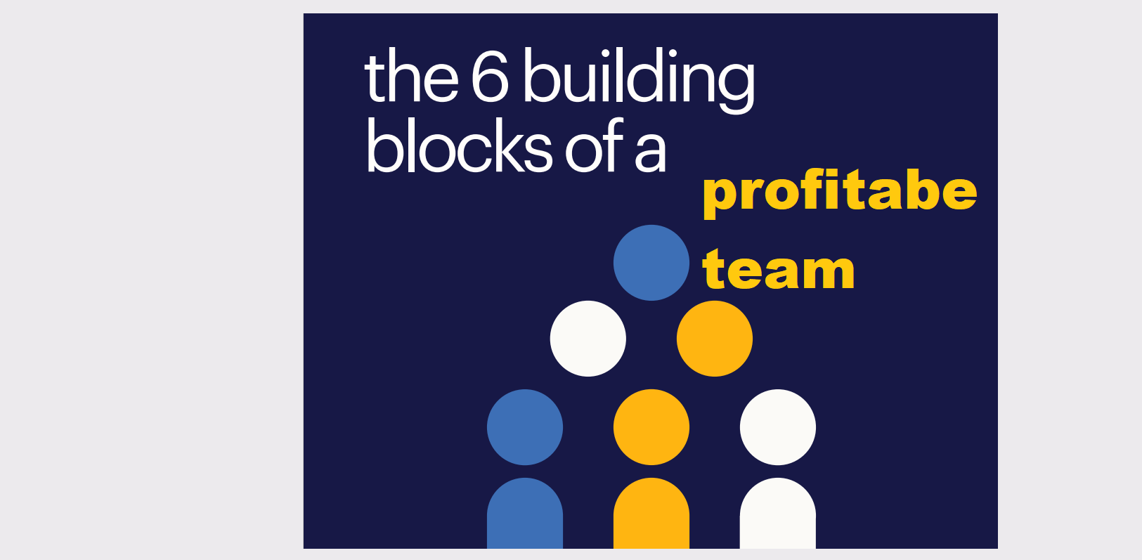 the 6 building blocks of a profitable team