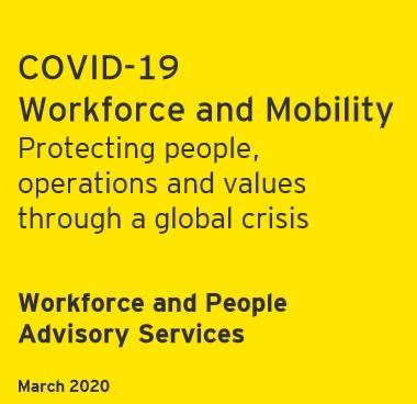 COVID-19 Workforce and Mobility Protecting People, Operations and Values Through a Global Crisis