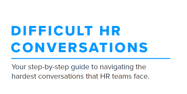HR’s guide to having difficult conversations
