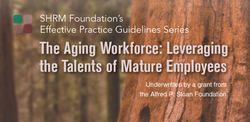 The Aging Workforce Leveraging the Talents of Mature Employees